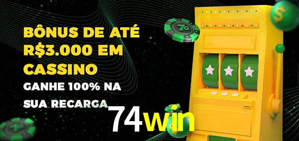 74win melhor bônus de depósito